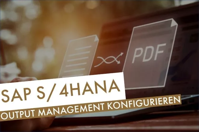 SAP S/4HANA Output Management