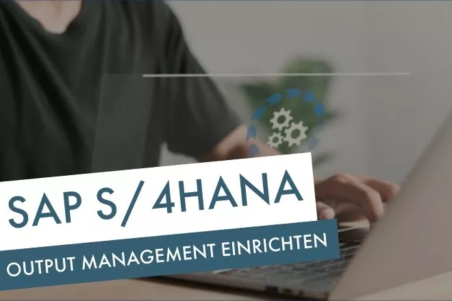 SAP S/4HANA Output Management einrichten