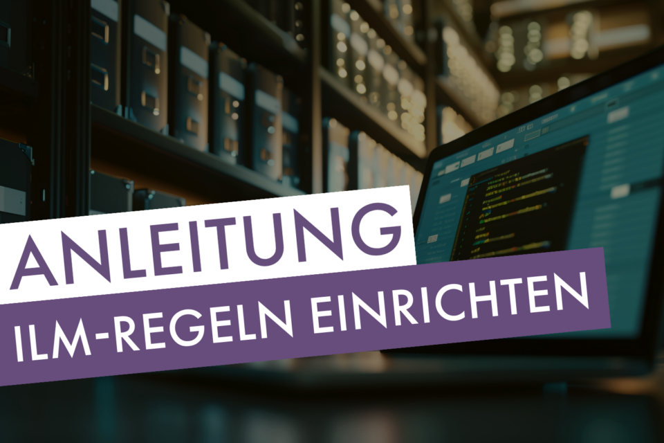 Anleitung: ILM-Regeln einrichten