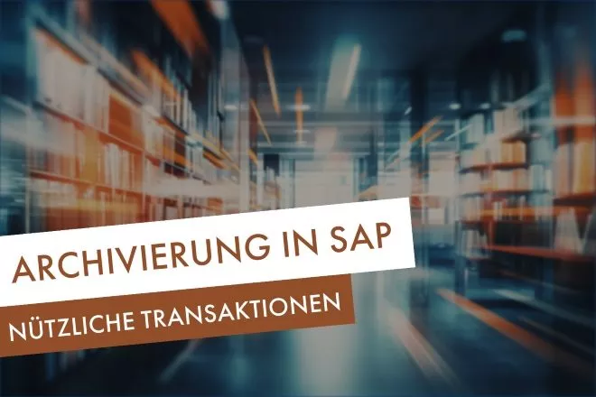 Nützliche Transaktionen für die Archivierung in SAP