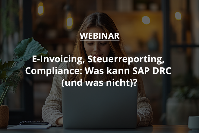 Webinar E-Invoicing, Steuerreporting, Compliance