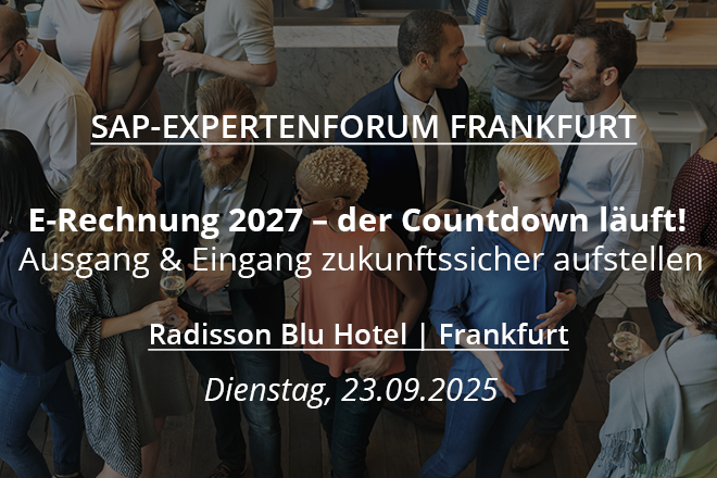 Networking Event SAP-Expertenforum in Frankfurt: E-Rechnung 2027 – der Countdown läuft! Ausgang & Eingang zukunftssicher aufstellen