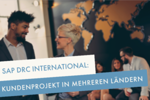SAP DRC International: Kundenprojekt in mehreren Ländern