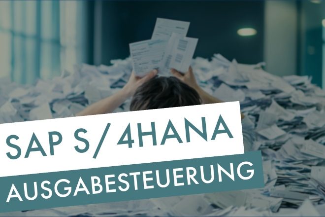 Wie funktioniert die Ausgabesteuerung unter SAP S/4HANA?